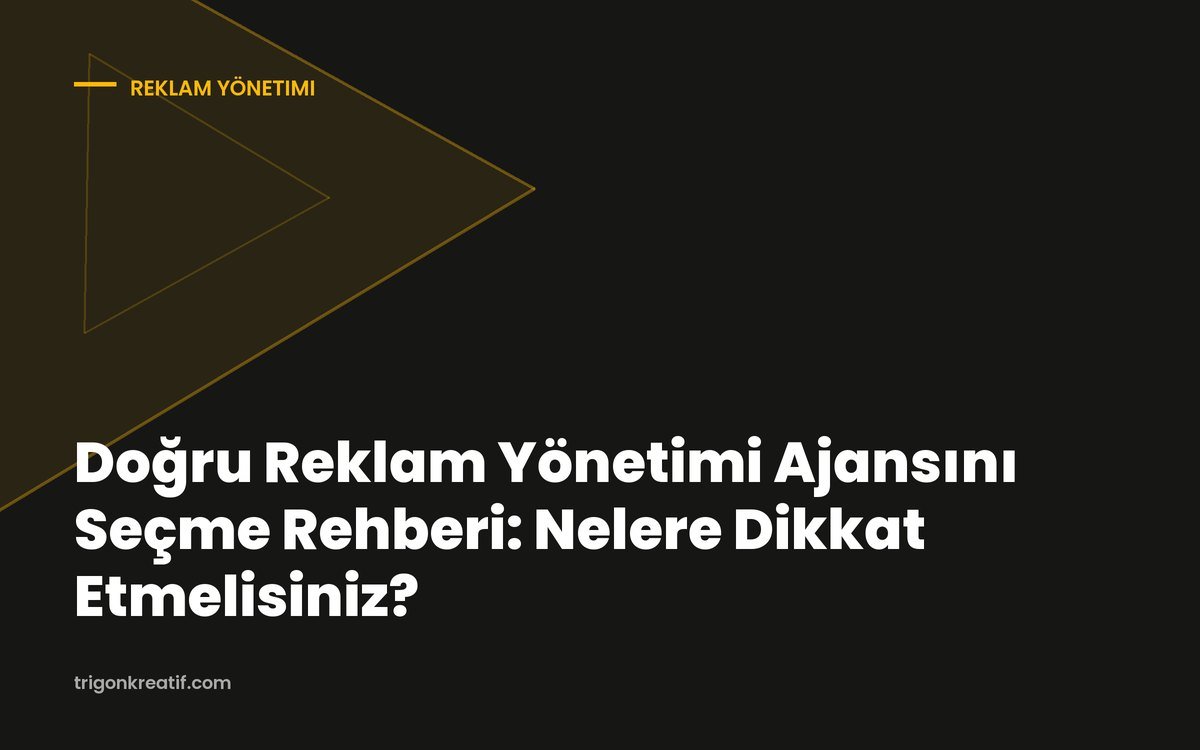 Doğru Reklam Yönetimi Ajansını Seçme Rehberi: Nelere Dikkat Etmelisiniz?