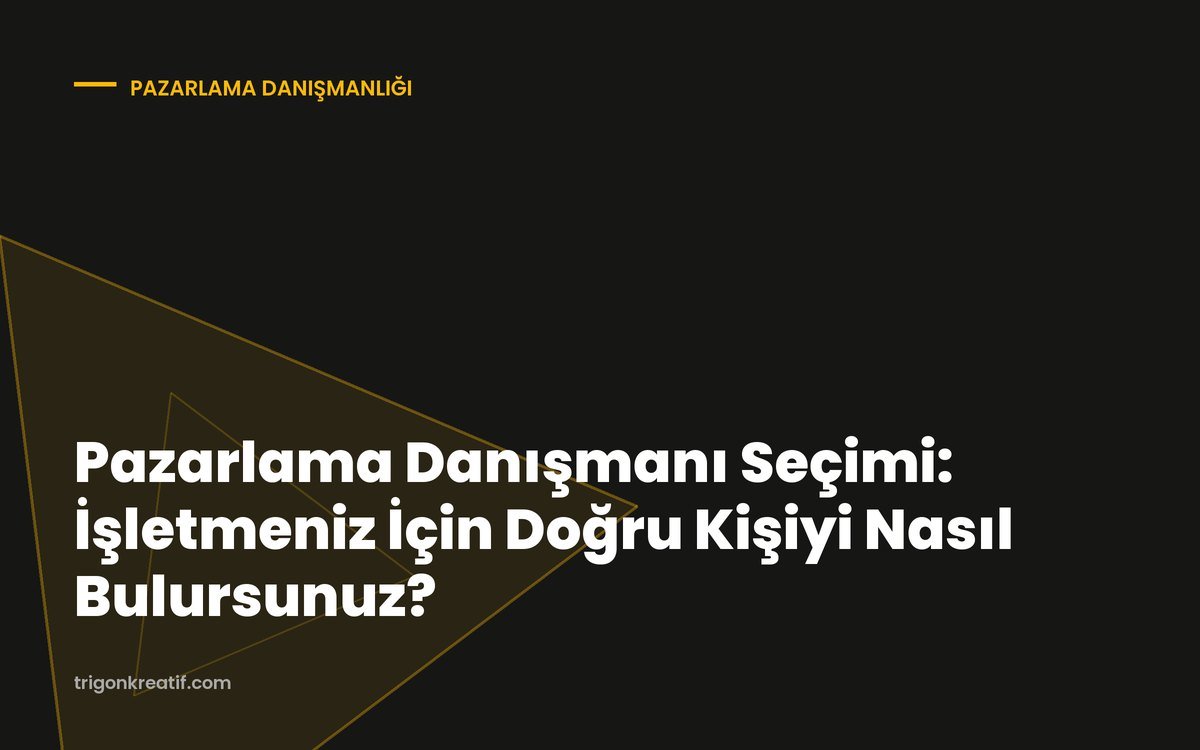 Pazarlama Danışmanı Seçimi: İşletmeniz İçin Doğru Kişiyi Nasıl Bulursunuz?