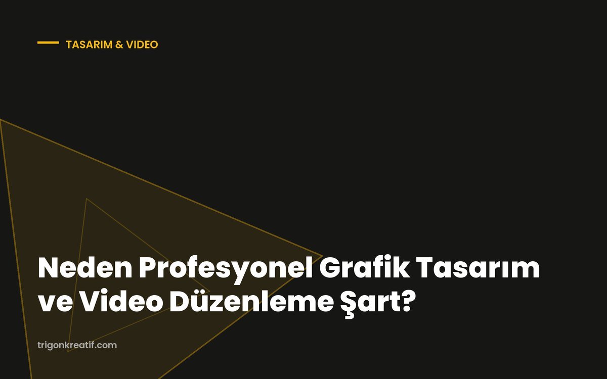 Neden Profesyonel Grafik Tasarım ve Video Düzenleme Şart?