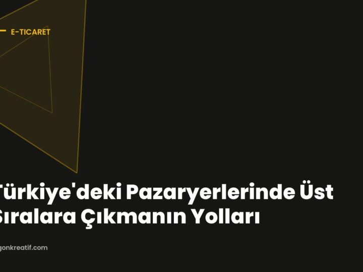 Türkiye’deki Pazaryerlerinde Üst Sıralara Çıkmanın Yolları